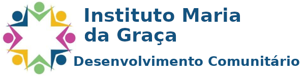 Instituto Maria da Graça - desenvolvimento comunitário com união e diversidade